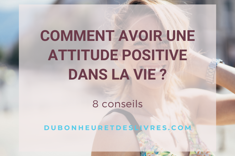 Comment Faire Pour Avoir Une Attitude Positive