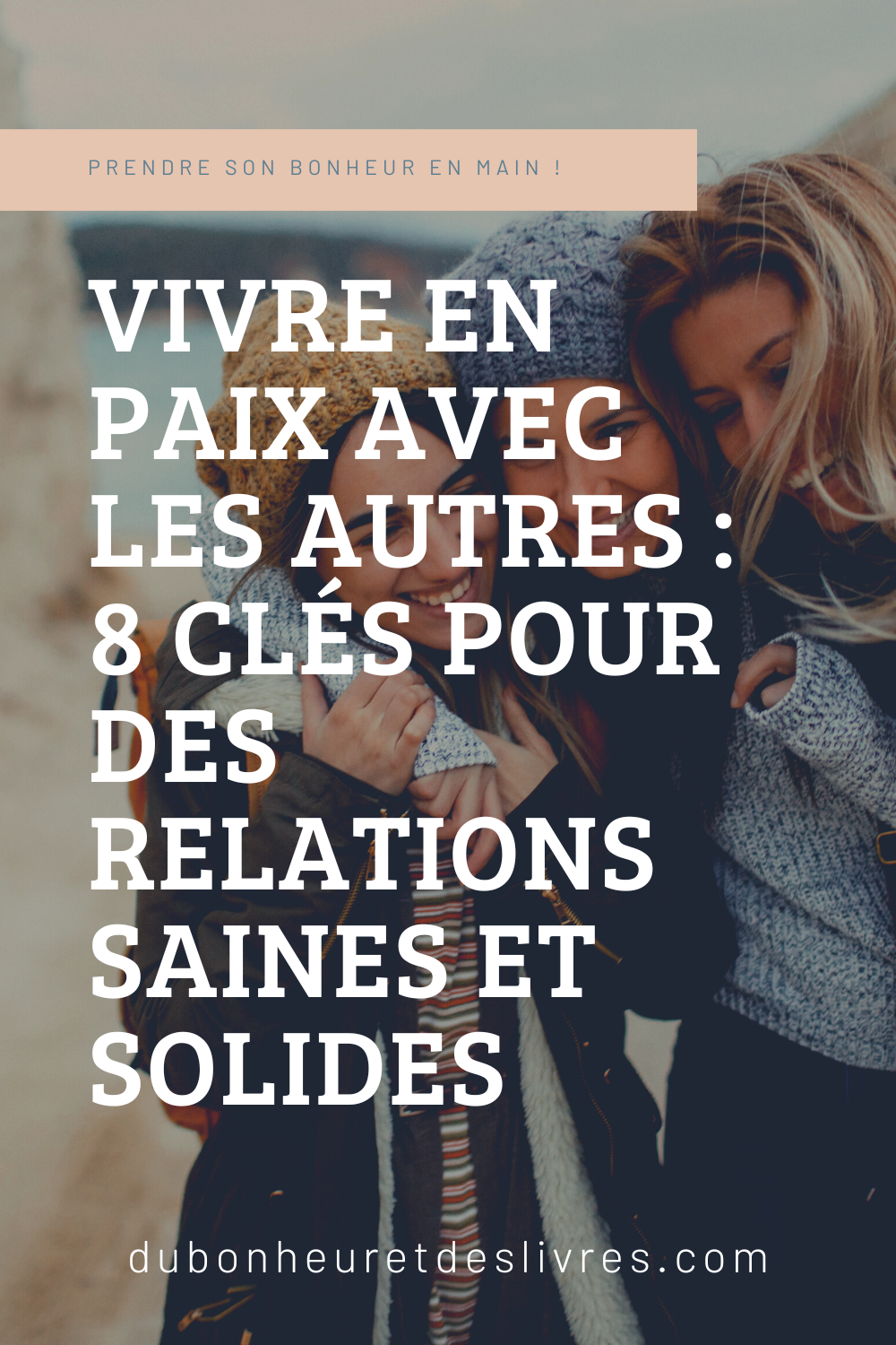 Vivre en paix avec les autres : 8 clés pour des relations saines