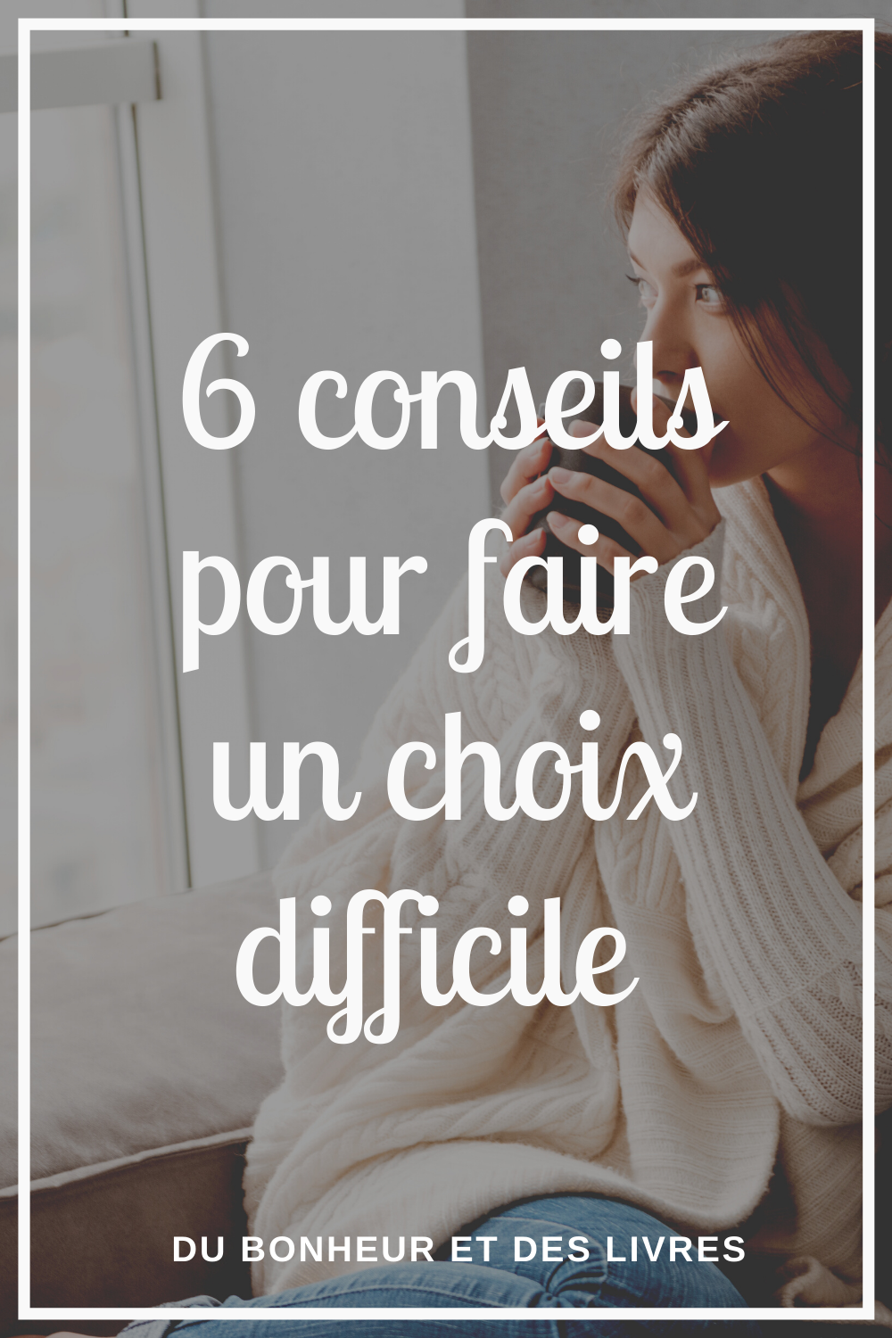 Faire un choix difficile : 6 conseils à suivre pour plus de sérénité