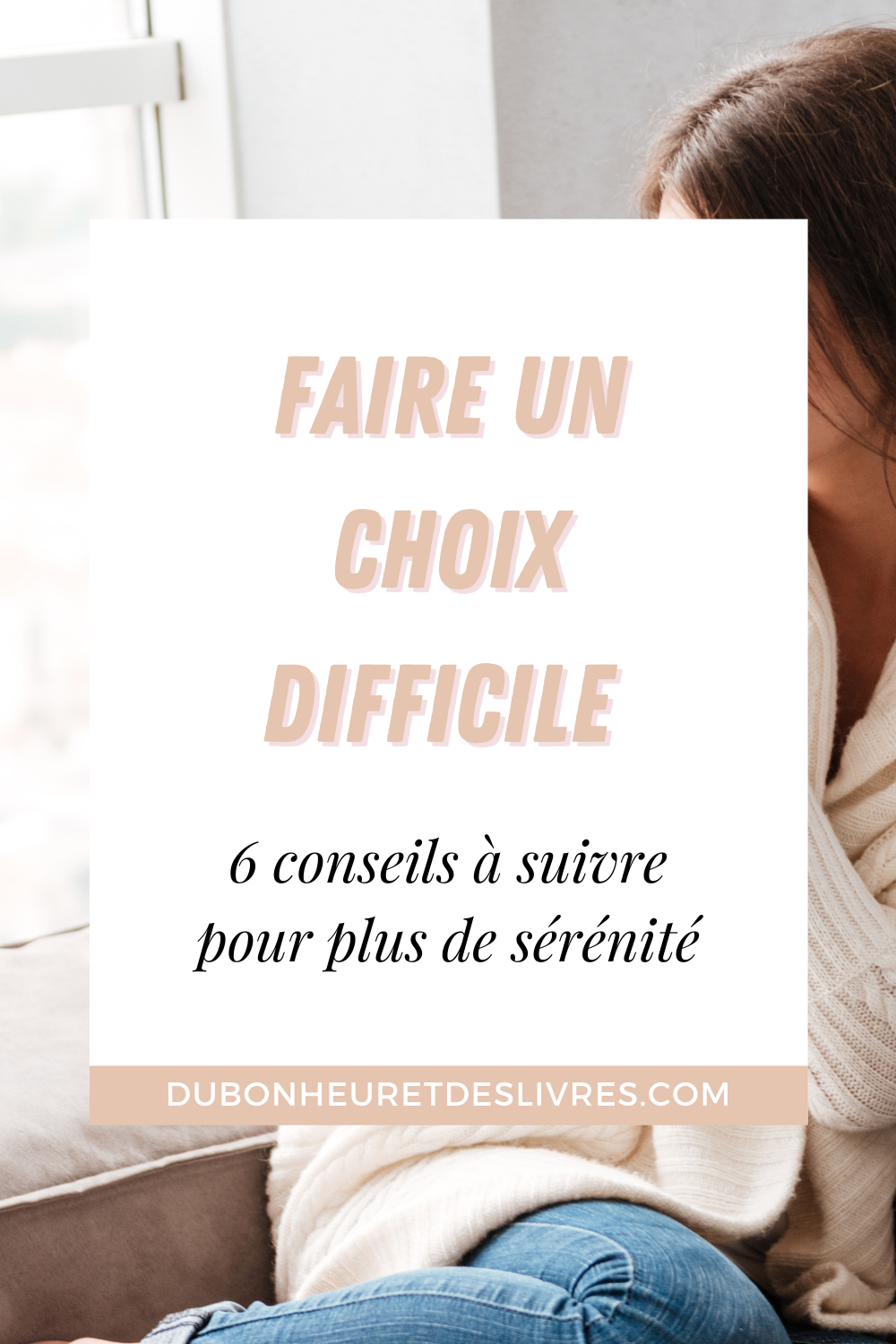 Faire un choix difficile : 6 conseils à suivre pour plus de sérénité