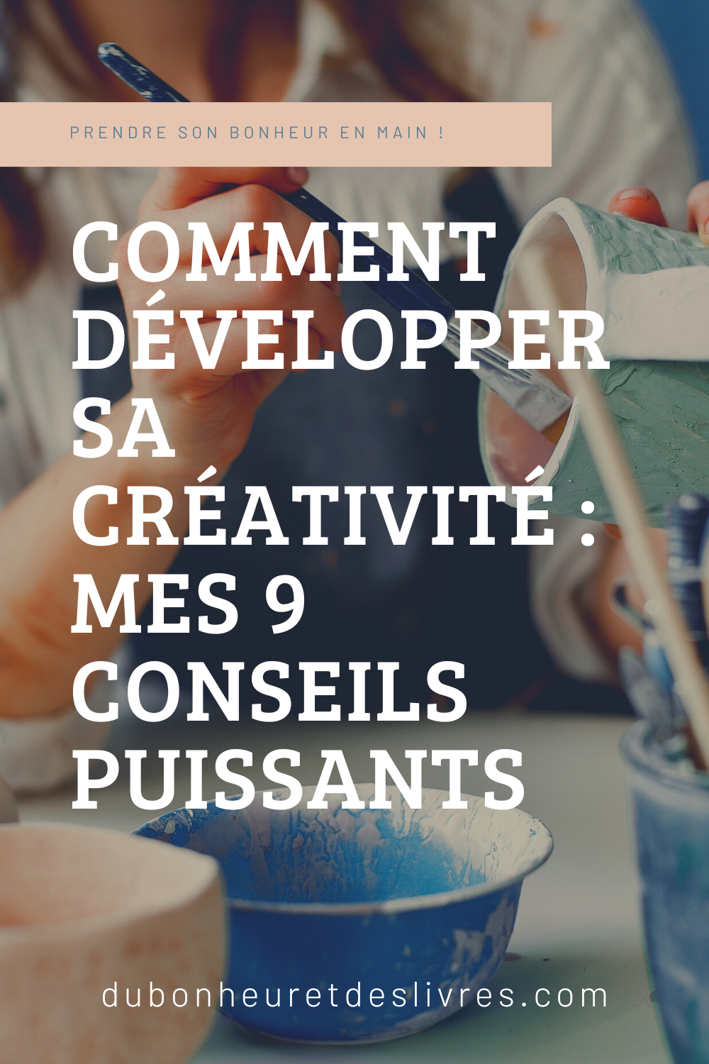 Comment développer sa créativité : mes 9 conseils puissants